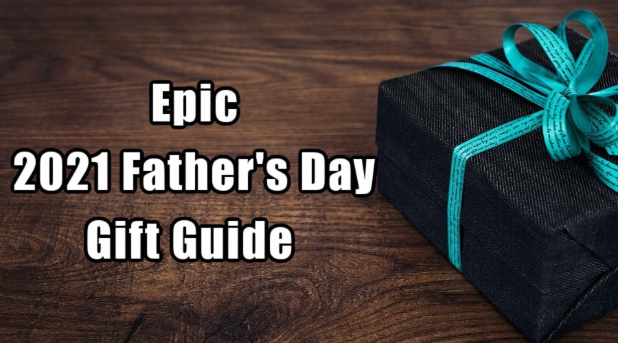 Epic Father's Day Gifts