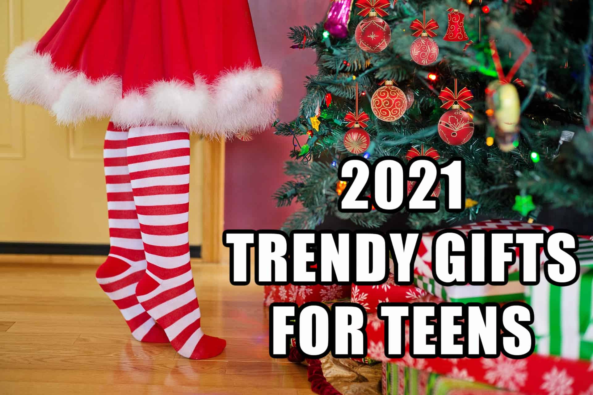 2021 TRENDY GIFTS FOR TEENS